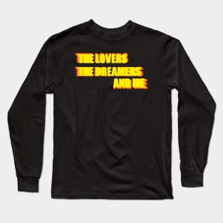 The Lovers The Dreamers and Me ))(( Kermit Quote Long Sleeve T-Shirt